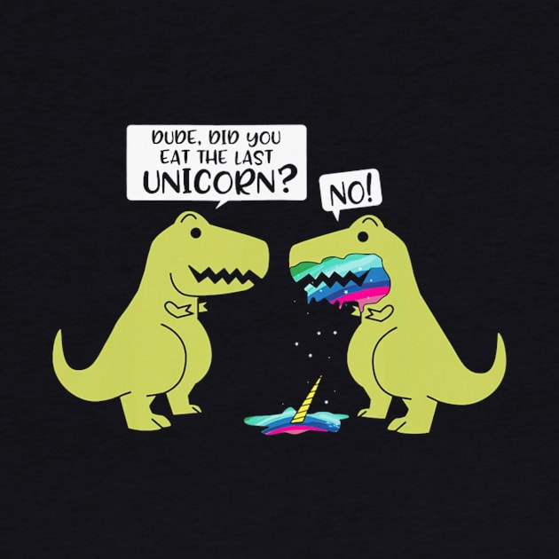 Funny Did You Eat The Last Unicorn Dinosaur by AxelRoldns